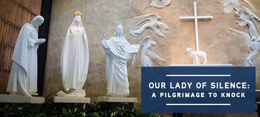 Our Lady of Silence: A Pilgrimage to Knock