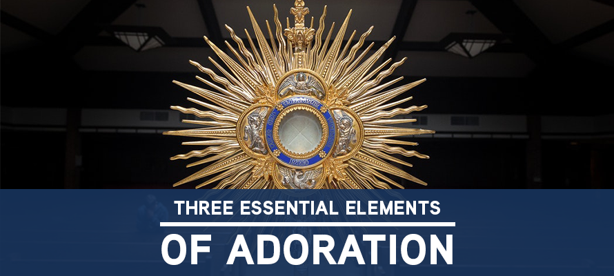 Three Essential Elements of Adoration