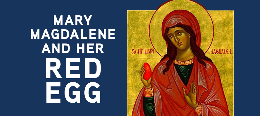 Mary Magdalene and her Red Egg