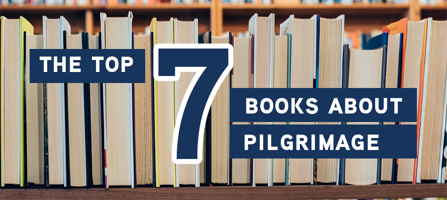 Featured image for “The Top 7 Books About Pilgrimage”