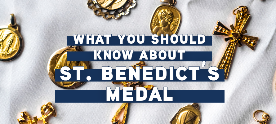 The Saint Benedict Medal Explained