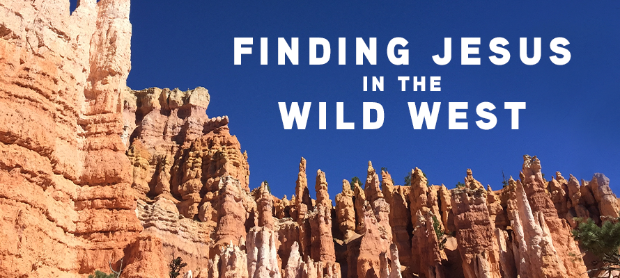 Finding Jesus in the Wild West