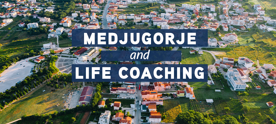 Medjugorje and Life Coaching