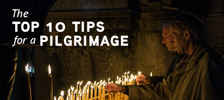 The Top 10 Tips for a Pilgrimage