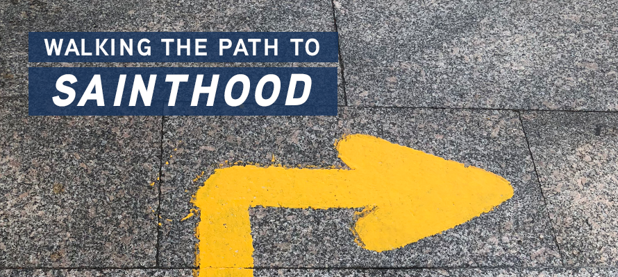 Walking the Path to Sainthood