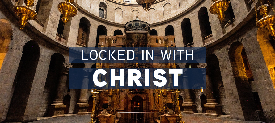 Locked in with Christ