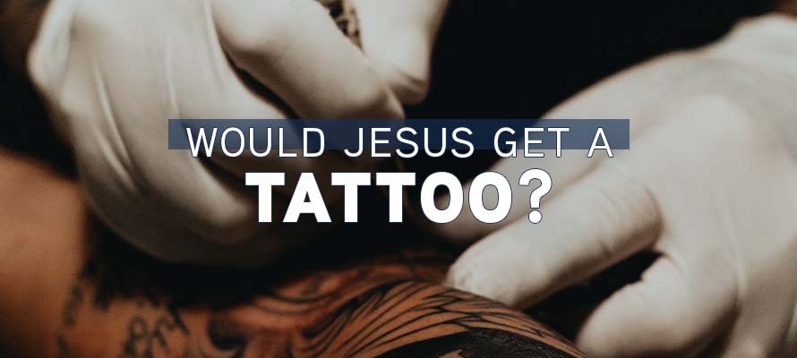 Would Jesus Get a Tattoo?