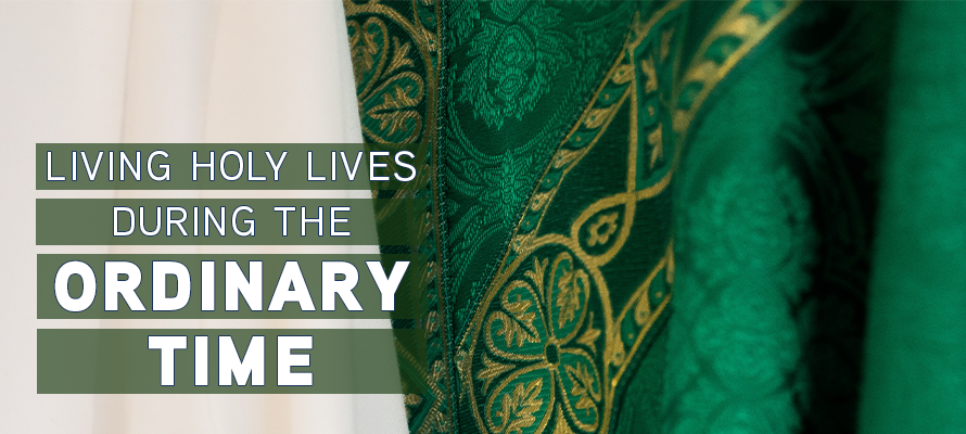 Living Holy Lives During the Ordinary Time