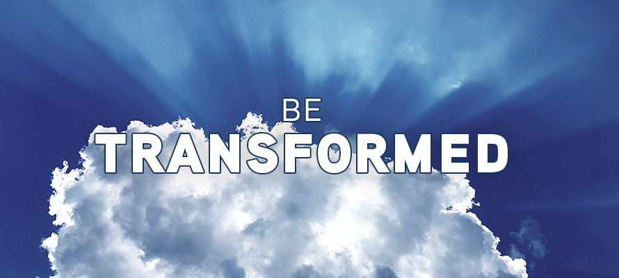 Featured image for “Be Transformed”