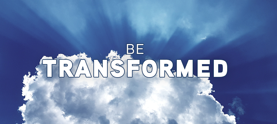 Be Transformed