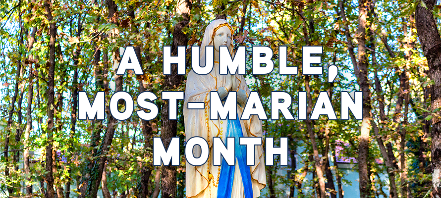 A Humble, Most-Marian Month