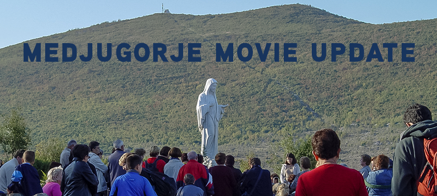 Medjugorje Movie Update